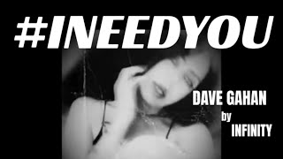 DAVE GAHAN  I Need You  INFINITY [upl. by Einnim]