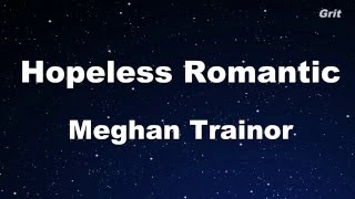 Hopeless Romantic  Meghan Trainor Karaoke 【No Guide Melody】 Instrumental [upl. by Orodisi813]