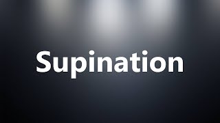 Supination  Medical Meaning and Pronunciation [upl. by Warfold]