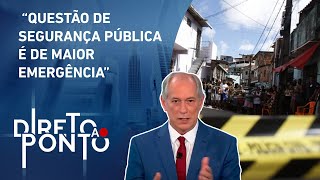 Ciro Gomes “Violência e medo disputam com saúde os maiores problemas do povo”  DIRETO AO PONTO [upl. by Efthim954]