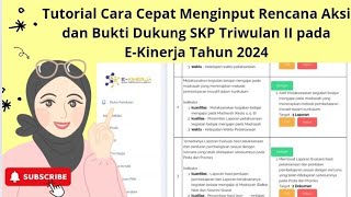 Tutorial Cara Cepat Menginput Rencana Aksi dan Bukti Dukung SKP Triwulan II pada EKinerja 2024 [upl. by Mccartan]