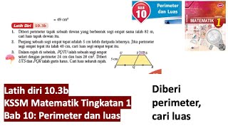 KSSM Matematik Tingkatan 1 Bab 10 perimeter dan luas latih diri 103b buku teks selfpractice form 1 [upl. by Sitarski]