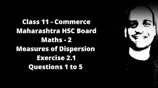 Measures of Dispersion  Class 11  HSC  Maharashtra Board  Chapter 2  Exercise 21  Qs 1 to 5 [upl. by Acessej]