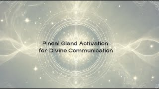 Pineal Gland Activation for Divine Communication [upl. by Yerxa]