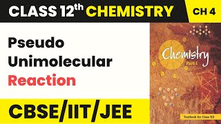 Pseudo Unimolecular Reaction  Chemical Kinetics  Class 12 Chemistry Unit 3  CBSE 202425 [upl. by Elum5]