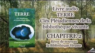 Livre audio  TERRE les clés Pléiadiennes Chapitre 2  Rêver de nouveau la bibliothèque vivante [upl. by Nehr202]