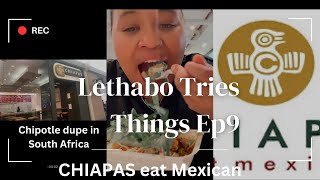 LETHABO TRIES THINGS Found CHIPOTLE Dupe in South Africa Trying CHIAPAS eat MEXICAN southafrica [upl. by Heringer496]