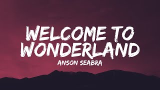 Anson Seabra  Welcome to Wonderland Lyrics [upl. by Eirovi]