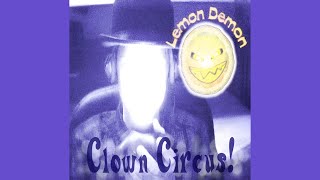 Lemon Demon  Clown Circus Full Album [upl. by Llenad]