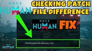 Once human stuck at checking patch file difference fix [upl. by Beaufort]