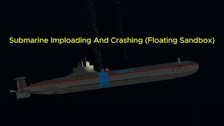 Submarine Imploding and Crashing Floating Sandbox [upl. by Adnicul]