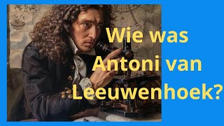 Wie was Antoni van Leeuwenhoek [upl. by Destinee]