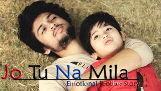 Jo Tu Na Mila  Emotional Brother Story  Sad Story  Song By Asim Azhar  Unknown Boy Varun [upl. by Roseanne712]