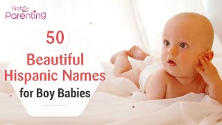 50 Beautiful Hispanic Names for Baby Boys With Meanings [upl. by Bay421]