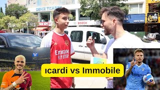 Ciro Immobile mi Mauro Icardi Mi  İnsanlara Sorduk [upl. by Aon]