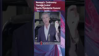 Gavin Newsoms DAMAGE CONTROL a Presidential Campaign CONTROVERSY shorts [upl. by Jenette]