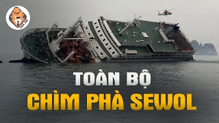 Toàn Bộ Vụ Chìm Phà Sewol  Thảm Họa Hàng Hải Tồi Tệ Nhất Lịch Sử Hàn Quốc  Tra Án [upl. by Barbour]