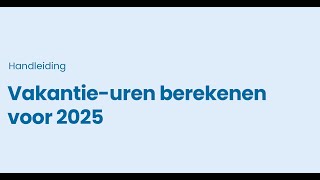 Vakantieuren berekenen voor 2025 [upl. by Yatnwahs]