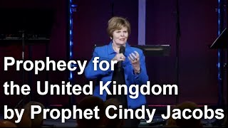 Prophecy for the UK by Prophet Cindy Jacobs  Revivals will breakout in the UK [upl. by Julissa]