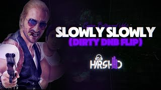 Slowly Slowly  Remix Dirty DnB Flip  Cyber Bollywood Vol1  Harshid Flip [upl. by Iat]