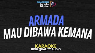 Armada  Mau Dibawa Kemana Karaoke Lirik [upl. by Ylrehc435]