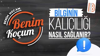 Bilginin Kalıcılığı Nasıl Sağlanır   Benim Koçum [upl. by Ahsikyt351]