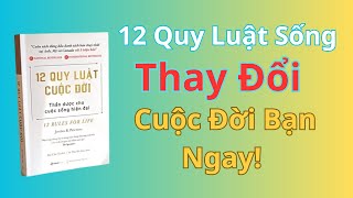 12 Quy Luật Sống Mạnh Mẽ Thay Đổi Cuộc Đời Bạn Ngay  Bài Học Vô Giá TV [upl. by Amitie]