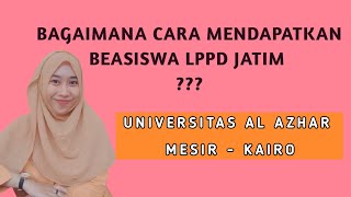 CARA MENDAPATKAN BEASISWA LPPD JATIM GO AL  AZHAR UNIVERSITY [upl. by Kier]