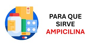 ¿Qué es y para qué sirve la ampicilina [upl. by Alauqahs53]