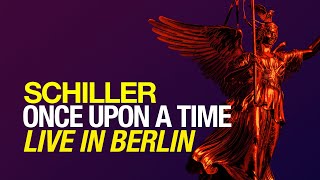 SCHILLER „Once Upon A Time“  Live in Berlin  From the album „Summer in Berlin“ [upl. by Vickie]