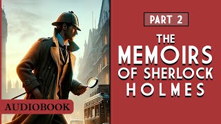 The Memoirs of Sherlock Holmes  Part 2 AUDIOBOOK [upl. by Nnhoj513]