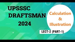 UPSSSC DRAFTSMAN 2024  Calculation amp Illustration PART1  LECT2 [upl. by Ardekahs]