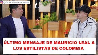 ▪️ ÚLTIMO MENSAJE DE MAURICIO LEAL A LOS ESTILISTAS DE COLOMBIA [upl. by Willi]