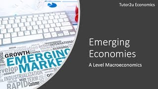 What are Emerging Economies  A Level and IB Economics [upl. by Ely]