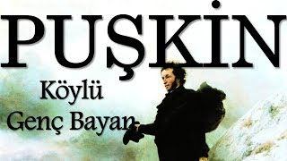 quotKöylü Genç Bayanquot PUŞKİN sesli kitap tek parça Akın ALTAN [upl. by Nasus]