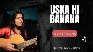 Uska Hi Banana Cover  Arijit Singh  Divya Chaudhary  Evil Returns cover divyachaudhary viral [upl. by Jasik385]