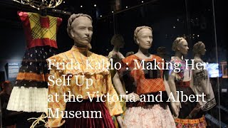 Exhibition Review – Frida Kahlo  Making Her Self Up at the Victoria and Albert Museum [upl. by Kaya]