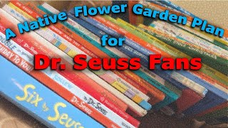 A Native Flower Garden Design for Dr Seuss Fans [upl. by Kunz752]