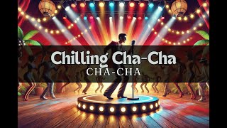 Chilling ChaCha  ChaCha music [upl. by Mayne569]