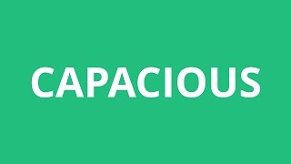 How To Pronounce Capacious  Pronunciation Academy [upl. by Aidni520]