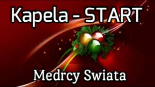 Kapela START  Koleda  Medrcy Swiata [upl. by Durrell]