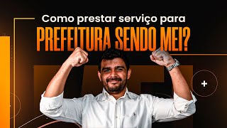 MEI  COMO PRESTAR SERVIÇOS PARA PREFEITURAS [upl. by Acsot]