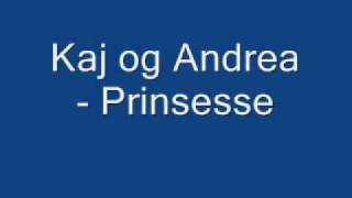 Kaj og Andrea  Prinsesse [upl. by Eiramaneet]