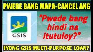 GSIS MPL PWEDE BANG MACANCEL ANG INYONG GSIS MULTIPURPOSE LOAN  WATCH LIKE AND SHARE [upl. by Assiled5]