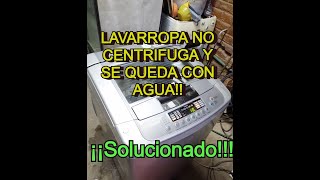 LAVARROPA NO CENTRIFUGA Y SE QUEDA CON AGUA SOLUCIONADO [upl. by Kester]