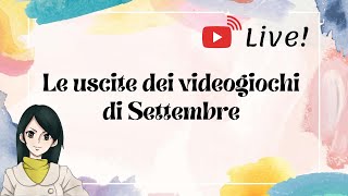 Le uscite dei videogiochi di Settembre LIVE [upl. by Zaraf610]