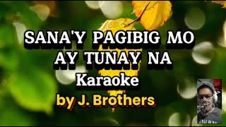 SANAY PAGIBIG MOY TUNAY NA by J BROTHERS  KARAOKE RENDITION by Codename Elbert [upl. by Vudimir24]