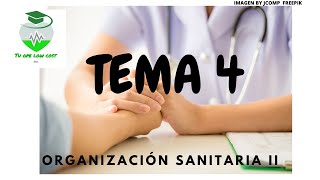 TEMA 4Organización sanitaria II TERCERA PARTE [upl. by Dnumsed7]