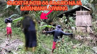 BAKIT NAGAWANG SUMUKO NI GHOST HUNTER 88 SA MATANDANG ASWANGPANGONTRA KO HINUBAD KONA [upl. by Clower]