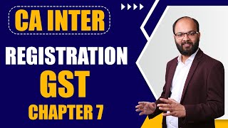 Registration  GST Indirect Tax Chapter 9  CA Inter Taxation Sep 2024  As Per ICAI New Scheme [upl. by Siladnerb]